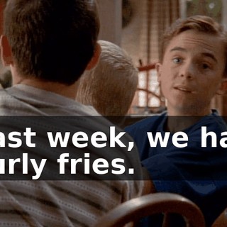 Last week, we had curly fries.