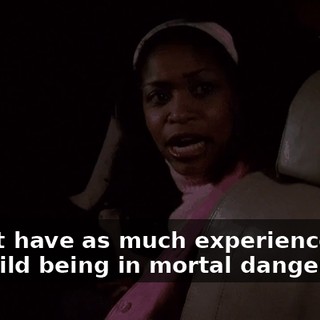I don't have as much experience with my child being in mortal danger.
