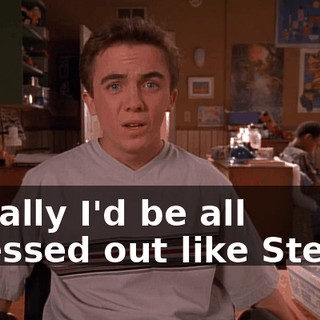 Usually I'd be all stressed out like Stevie.
