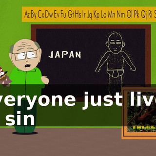 ♪ Everyone just lives in sin ♪