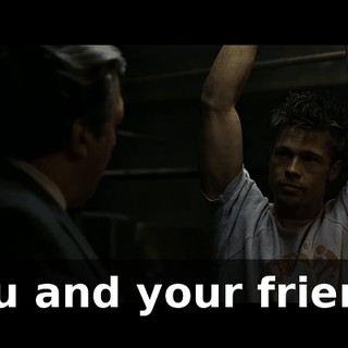 You and your friend.