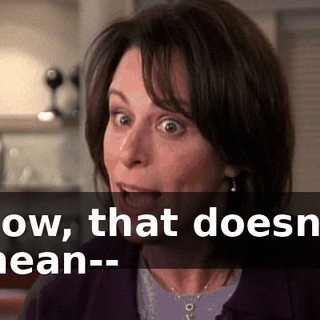 Now, that doesn't mean--