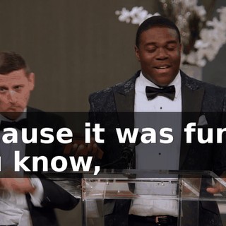 because it was funny, you know,
