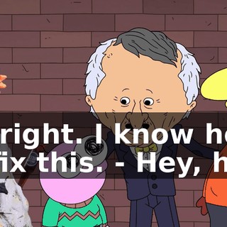 - Alright. I know how to fix this. - Hey, hey!