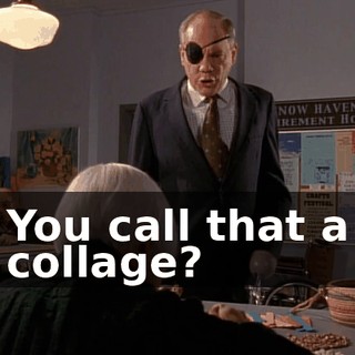 You call that a collage?