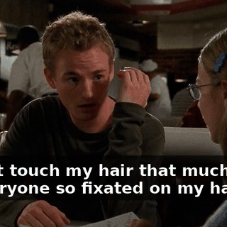 I don't touch my hair that much. Why is everyone so fixated on my hair?