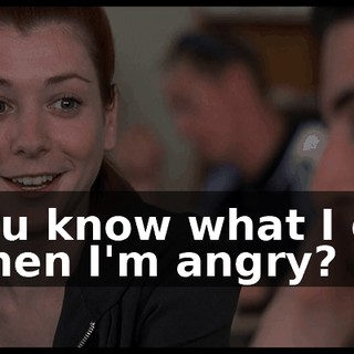 You know what I do when I'm angry?