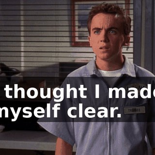 I thought I made myself clear.