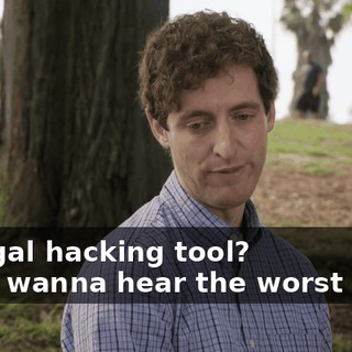 - illegal hacking tool? - You wanna hear the worst part?