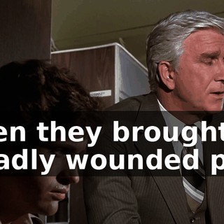 when they brought in a badly wounded pilot