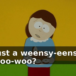 Just a weensy-eensy woo-woo?