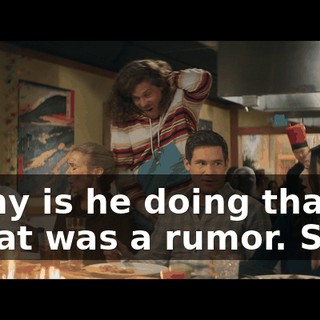 - Why is he doing that? - That was a rumor. Stop.