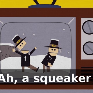 Ah, a squeaker!