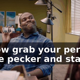 - Now grab your perfect little pecker and start...