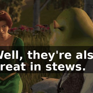 Well, they're also great in stews.