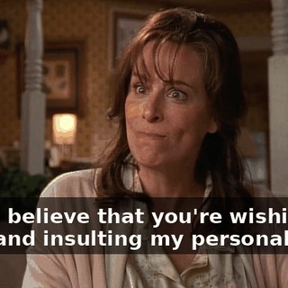 I can't believe that you're wishing me dead and insulting my personality.