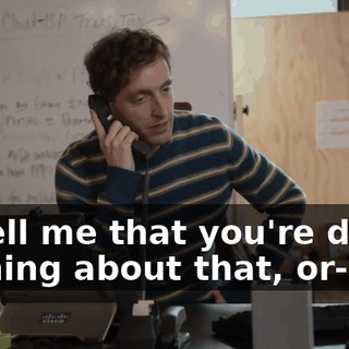 to tell me that you're doing nothing about that, or--