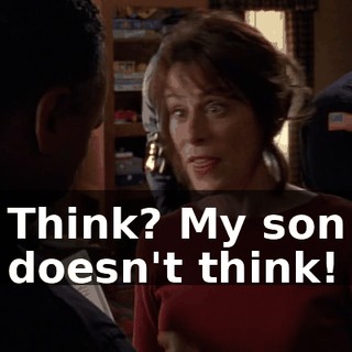Think? My son doesn't think!