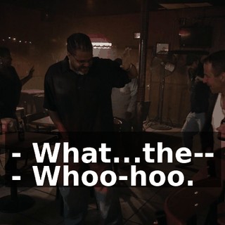 - What...the-- - Whoo-hoo.