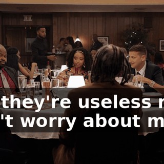 But they're useless now. Don't worry about me.