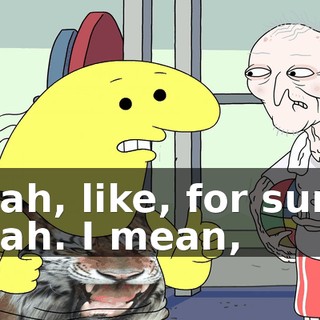 Yeah, like, for sure. Yeah. I mean,