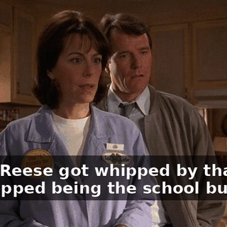 Since Reese got whipped by that girl, he stopped being the school bully,