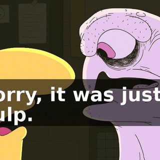 Sorry, it was just a gulp.