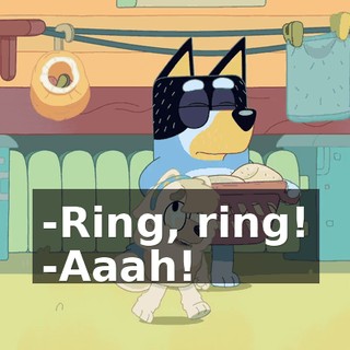 -Ring, ring! -Aaah!