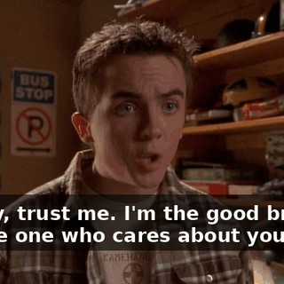 Dewey, trust me. I'm the good brother. I'm the one who cares about you.