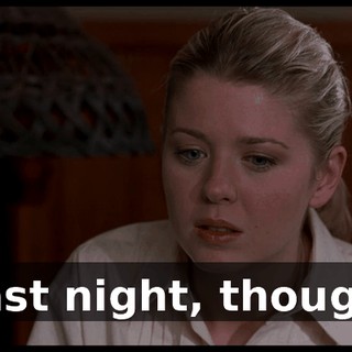 Last night, though.