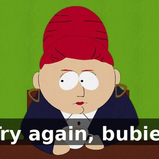 Try again, bubie!