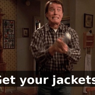 Get your jackets.
