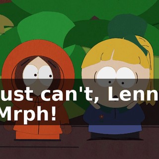 I just can't, Lenny! - Mrph!
