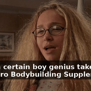 And a certain boy genius takes Pro-Gro Bodybuilding Supplement.