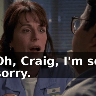 Oh, Craig, I'm so sorry.