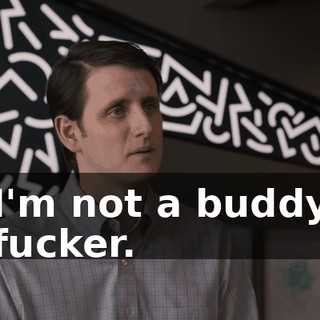 I'm not a buddy fucker.