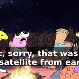 Wait, sorry, that was just the satellite from earlier.