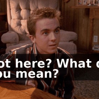 Not here? What do you mean?