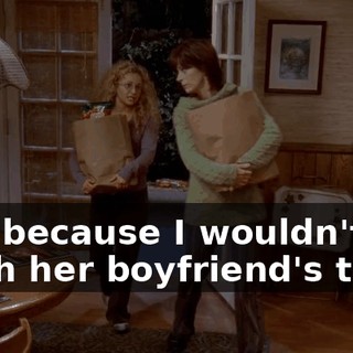 just because I wouldn't slash her boyfriend's tires.