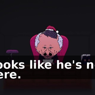 Looks like he's not here.