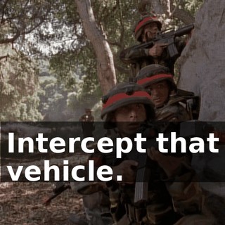 Intercept that vehicle.