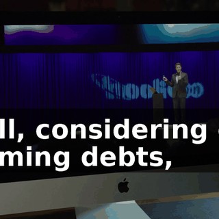 Well, considering our looming debts,