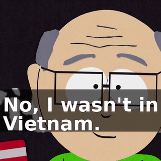 No, I wasn't in Vietnam.