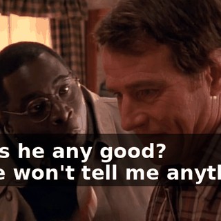 - Was he any good? - She won't tell me anything.