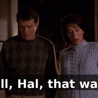 Well, Hal, that was...