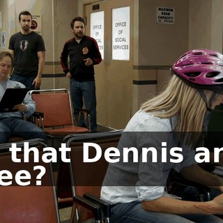 Is that Dennis and Dee?
