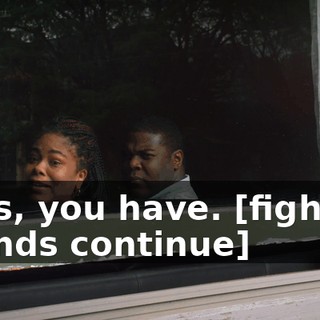 - Yes, you have. [fighting sounds continue]
