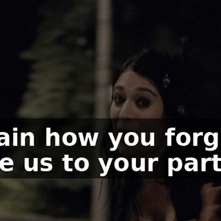 Explain how you forgot to invite us to your party?