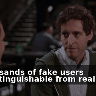 Thousands of fake users indistinguishable from real ones