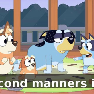 Second manners is…